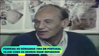 PEDREIRA DOS HÚNGAROS PORTUGAL 1984 COMO OS NEGROS ERAM SEPARADO DOS BRANCOS [upl. by Luhey]