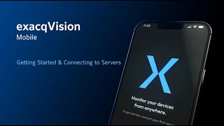 exacqVision Mobile  Getting Started amp Server Connections [upl. by Dilahk]