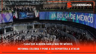 Cada que alguien habla mal de México Reforma celebra y pone a su reportera a 4t4c4r [upl. by Htennaj808]