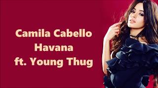 Camila Cabello  Havana ft Young Thug  Lyrics [upl. by Anawahs798]