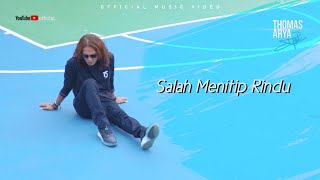 THOMAS ARYA  SALAH MENITIP RINDU Official Music Video [upl. by Dalt977]