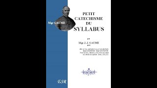 Petit catéchisme du Syllabus daprès Monseigneur Gaume 2 Erreurs concernant lEglise et ses droits [upl. by Iliak155]