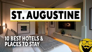 10 Best Hotels and Places to Stay in St Augustine  2023 Travel Guide [upl. by Hinkle]