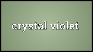 Crystal violet Meaning [upl. by Ventre]