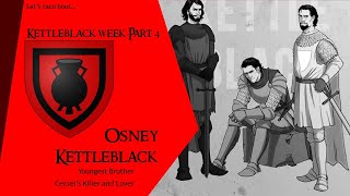 Lets Taco Bout Osney Kettleblack Kettleblack Week Part 4 Game of Thrones Lore [upl. by Akinwahs]