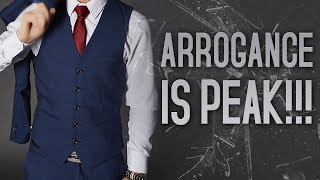 Arrogance Is PEAK [upl. by Rosabel]