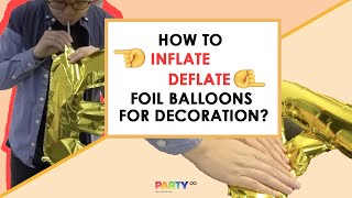 HOW TO  InflateampDeflate Mylar Foil Selfsealing Balloons for Decoration [upl. by Oshinski85]