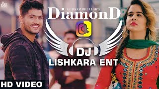 Diamond  DJ LISHKARA MIX  Gurnam Bhullar  new punjabi song 2018 [upl. by Agarhs]