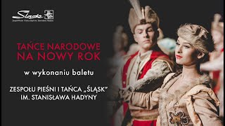 Tańce narodowe na Nowy Rok  Zespół Pieśni i Tańca quotŚląskquot im Stanisława Hadyny [upl. by Dranreb]