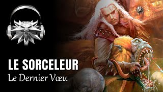 LE SORCELEUR  Le Dernier Vœu  The Witcher Livre Audio 1 [upl. by Maurine940]