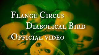 Flange Circus  quotDiabolical Birdquot official video [upl. by Gemmell]