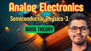 Band Theory in Semiconductor Physics  Analog Electronics  Valence Band and Conduction Band [upl. by Eizdnil]