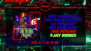 DNZF1592  DYE WITNESS NIGHTRAVER DJ TREVOR MC CYCLONE  THE FUTURE TJAY RMX Official Video [upl. by Sterne]