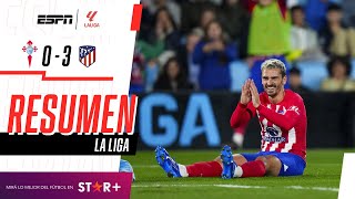 ¡HATTRICK DE GRIEZMANN Y GOLEADA DEL ALETI DEL CHOLO SIMEONE  Celta 03 Atl Madrid  RESUMEN [upl. by Bryanty]