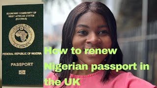 HOW TO RENEW NIGERIAN PASSPORT IN THE UK step by step GUIDE for change of name [upl. by Rossen]