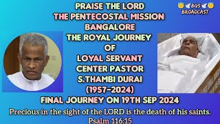 TPM  FINAL ROYAL JOURNEY OF CENTER PASTOR THAMBI DURAI S 67 BANGALORE  FUNERAL ON 19th SEP 2024 [upl. by Tenneb]