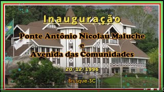 Inauguração Ponte Antônio Nicolau Maluche 1996  BrusqueSC [upl. by Riddle398]