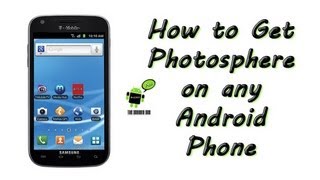 How to Get Photosphere on any Android Phone [upl. by Ahsilahk]