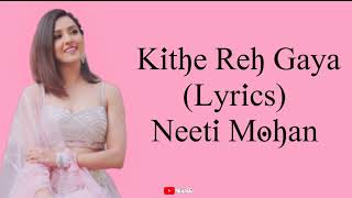 Kithe Reh Gaya Song Lyrics – Neeti Mohan [upl. by Ynot]