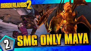 Borderlands 2  SMGs Only Maya Funny Moments And Drops  Day 2 [upl. by Ly]