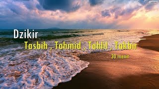 Dzikir Tasbih  Tahmid  Tahlil  Takbir merdu  Full 30 Menit [upl. by Ecirted674]