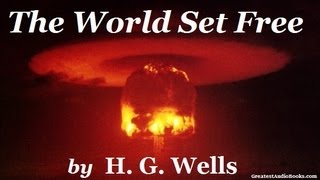 THE WORLD SET FREE by HG Wells  FULL AudioBook  Greatest AudioBooks [upl. by Ivanna]