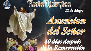 Ascensión del SeñorFiesta Litúrgica  se celebra 40 días después de su Resurrección [upl. by Anyk565]