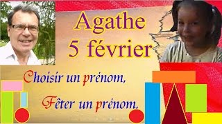 Choisir et fêter un prénom fille caractère  Agathe 5 février [upl. by Heuser312]