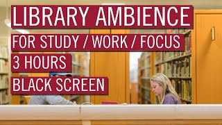 Library Ambience for Studying  College Reading Room Soundscape  3 Hours  Black Screen [upl. by Amaleta288]