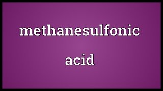 Methanesulfonic acid Meaning [upl. by Ludwog]