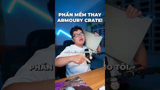 Đến lúc cho Armoury Crate về đúng chỗ của nó rồi [upl. by Rape796]