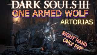 The One Armed Wolf Build Artorias DS3 Right Hand ONLY PVP [upl. by Xela]