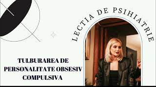 Lectia de psihiatrie  Tulburarea de personalitate obsesiv compulsiva ASMR [upl. by Auberta]