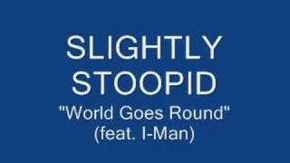 slightly stoopid  world goes round [upl. by Akimet632]