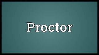 Proctor Meaning [upl. by Egreog]