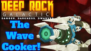 Deep Rock Galactic This Is A Wave Cooker Video [upl. by Chrisse]