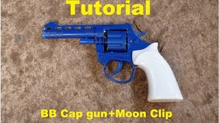 TUTORIALCap gun to BB gun Conversion  Moon Clip and Shooting Easy [upl. by Gittle]