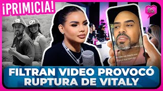 ¡PRIMICIA FILTRAN VIDEO QUE PROVOCÓ RUPTURA DE VITALY Y SU EX MARIDO [upl. by Ynatirb802]