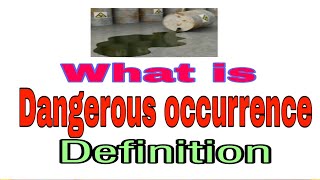 What is dangerous occurrence dangerous occurrence definition [upl. by Koser]