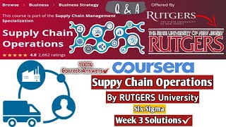 Supply Chain Operations  Coursera  Six Sigma  Week 3 Quiz Answers  100 Marks [upl. by Adahs379]