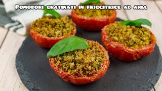 Pomodori gratinati in friggitrice ad aria  Il Girasole Verde [upl. by Rock480]