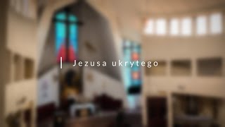 Jezusa ukrytego [upl. by Nandor]