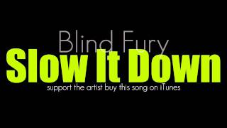 Slow It Down  Blind Fury [upl. by Eohce335]