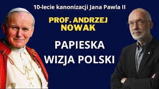 10lecie kanonizacji Jana Pawła II Prof Andrzej Nowak Papieska wizja Polski [upl. by North468]