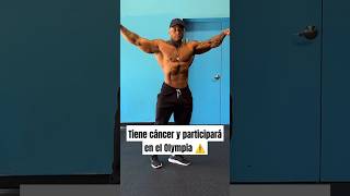 Tiene cáncer y participará en el Olympia gym mrolympia culturismo bodybuilding cancer [upl. by Ezeerb]