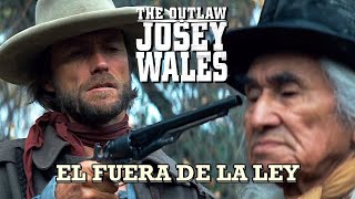 EL FUERA DE LA LEY  The outlaw Josey Wales  CLINT EASTWOOD [upl. by Mackenzie]