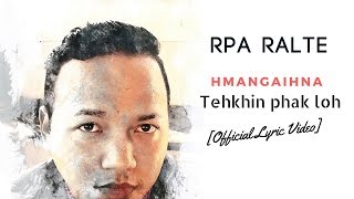 Rpa Ralte  Hmangaihna Tehkhin Phak Loh Official Lyric Video [upl. by Julissa]