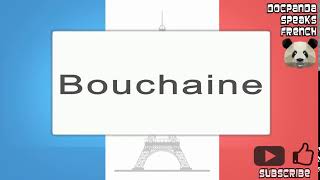 Bouchaine  How To Pronounce  French Native Speaker [upl. by Thun]