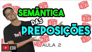 Preposição  Aula 2 Relações estabelecidas pela preposição [upl. by Ysle]