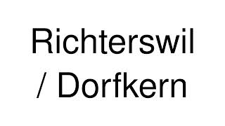 How to Pronounce Richterswil  Dorfkern Switzerland [upl. by Narcissus105]